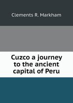 Cuzco a Journey to the Ancient Capital of Peru