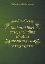 Maharaj libel case, including Bhattia conspiracy case