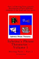 Sybrina's Phrase Thesaurus 1 - Sybrina's Phrase Thesaurus: Volume 1 - Moving Parts - Part 1