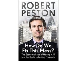 How Do We Fix This Mess? The Economic Price of Having it all, and the Route to Lasting Prosperity