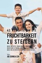 42 Rezepte Um Die Fruchtbarkeit Zu Steigern