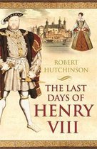 Last Days Of Henry Viii