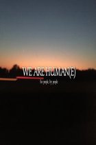 We Are Human(e)