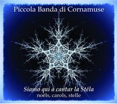 Piccola Banda Di Cornamusa - Siamo Qui A Cantar La Stela (CD)