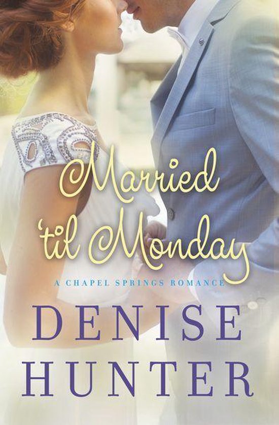 A Chapel Springs Romance 4 - Married 'til Monday - cover