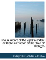 Annual Report of the Superintendent of Public Instruction of the State of Michigan