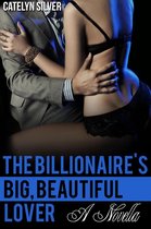 The Billionaire's Big, Beautiful Lover (A BBW Erotic Romance Novella)