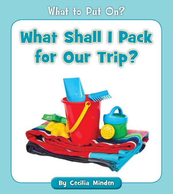 What to Put On? - What Shall I Pack for Our Trip? - cover