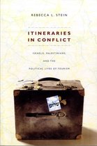 Itineraries in Conflict: Israelis, Palestinians, and the Political Lives of Tourism