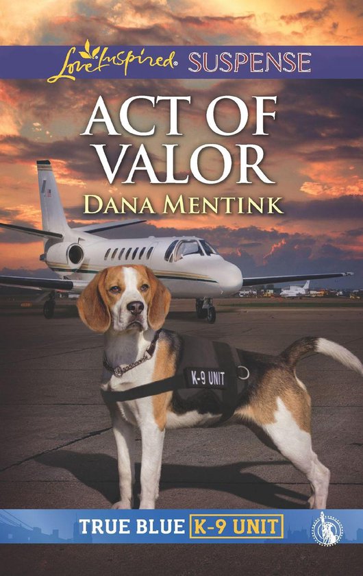 True Blue K-9 Unit 4 - Act Of Valor (True Blue K-9 Unit, Boo ... - cover