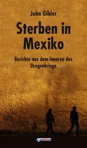 Sterben in Mexiko: Berichte aus dem Inneren des Drogenkriegs