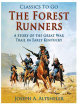 Classics To Go - The Forest Runners / A Story of the Great War Trail in Early Kentucky