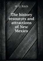 The history resources and attractions of New Mexico