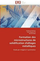 Formation des microstructures de solidification d'alliages métalliques