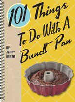 101 Things To Do With - 101 Things To Do With A Bundt Pan
