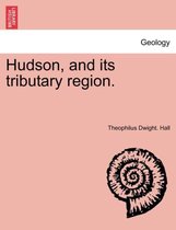 Hudson, and Its Tributary Region.