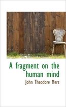 A Fragment on the Human Mind