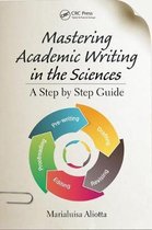 Mastering Academic Writing in the Sciences A StepbyStep Guide