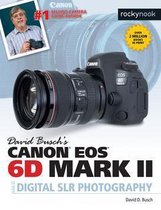 The David Busch Camera Guide Series - David Busch's Canon EOS 6D Mark II Guide to Digital SLR Photography