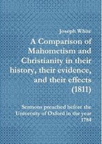 A Comparison of Mahometism and Christianity in their history, their evidence, and their effects 1811