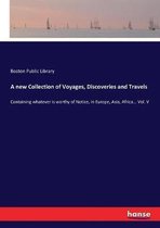 A new Collection of Voyages, Discoveries and Travels