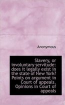 Slavery, or Involuntary Servitude