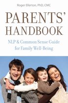 Parents' Handbook: NLP and Common Sense Guide for Family Well-Being