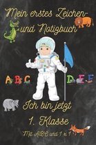 Mein erstes Zeichen- und Notizbuch - Ich bin jetzt 1. Klasse - mit ABC + 1x1