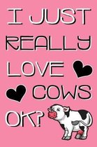 I Just Really Love Cows OK?