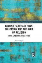 Routledge Research in Educational Equality and Diversity - British Pakistani Boys, Education and the Role of Religion