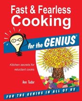 Fast & Fearless Cooking for the GENIUS