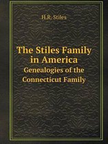 The Stiles Family in America Genealogies of the Connecticut Family