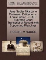 Jane Sudler Nka Jane Dufresne, Petitioner, V. Louis Sudler, Jr. U.S. Supreme Court Transcript of Record with Supporting Pleadings