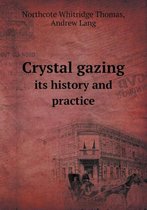 Crystal gazing its history and practice