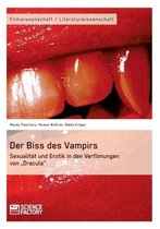 Der Biss des Vampirs. Sexualität und Erotik in den Verfilmungen von "Dracula