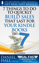 Real Fast Results 74 - 7 Things To Do To Quickly Build Sales That Last For Your Kindle Books