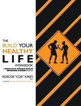 The Build Your Healthy Life Workbook