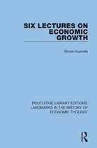 Routledge Library Editions: Landmarks in the History of Economic Thought- Six Lectures on Economic Growth
