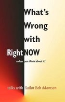 What'S Wrong With Right Now-Unless You Think About It?