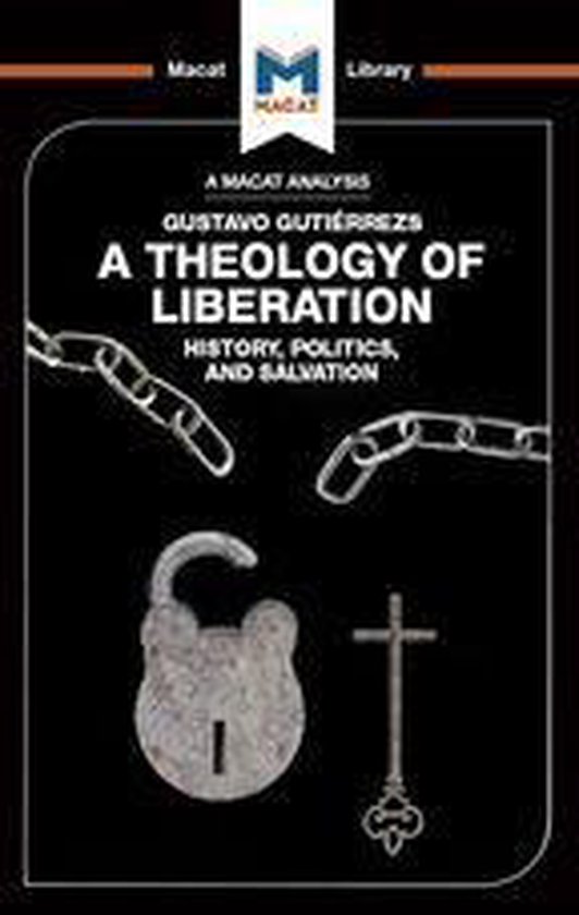 The Macat Library - An Analysis of Gustavo Gutiérrez's A Theology of Liberation