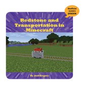 21st Century Skills Innovation Library: Unofficial Guides Junior - Redstone and Transportation in Minecraft
