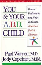 You and Your ADD Child How to Understand and Help Kids with Attention Deficit Disorder