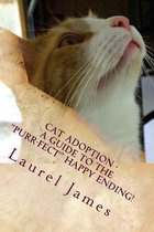 Cat Adoption - Your Guide to the Purr-Fect Happy Ending!