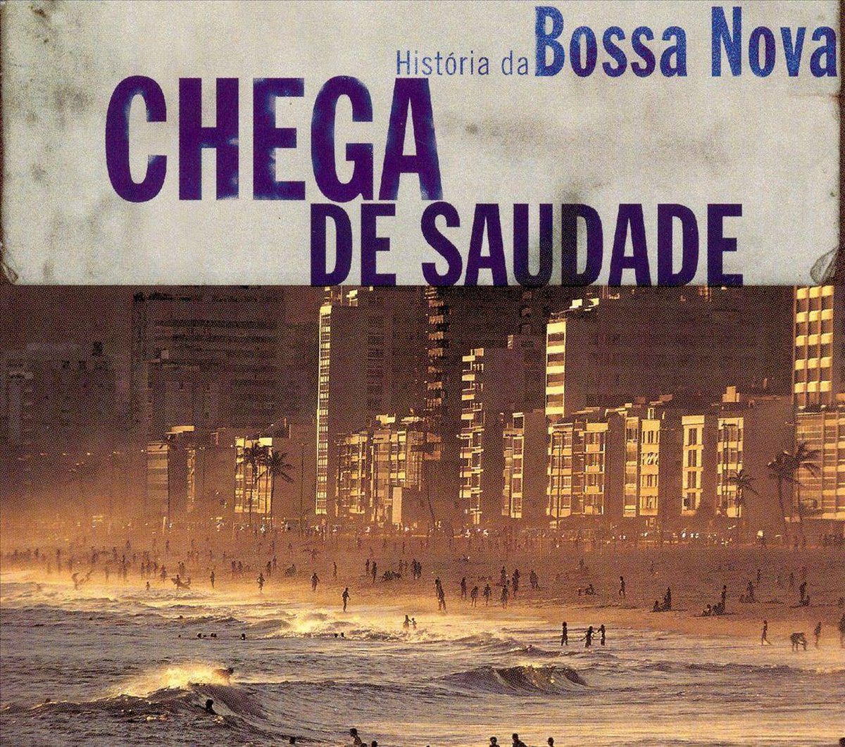 Chega De Saudade: Historia Da Bossa Nova - various artists