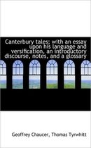 Canterbury Tales; With an Essay Upon His Language and Versification, an Introductory Discourse, Note Vol. I