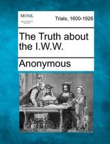 The Truth about the I.W.W.