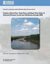 Trends in Base Flow, Total Flow, and Base-Flow Index of Selected Streams in and Near Oklahoma Through 2008