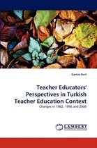 Teacher Educators' Perspectives in Turkish Teacher Education Context