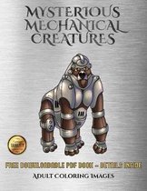 Adult Coloring Images (Mysterious Mechanical Creatures): Advanced coloring (colouring) books with 40 coloring pages