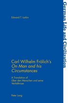 German Life & Civilization- Carl Wilhelm Froelich’s «On Man and his Circumstances»